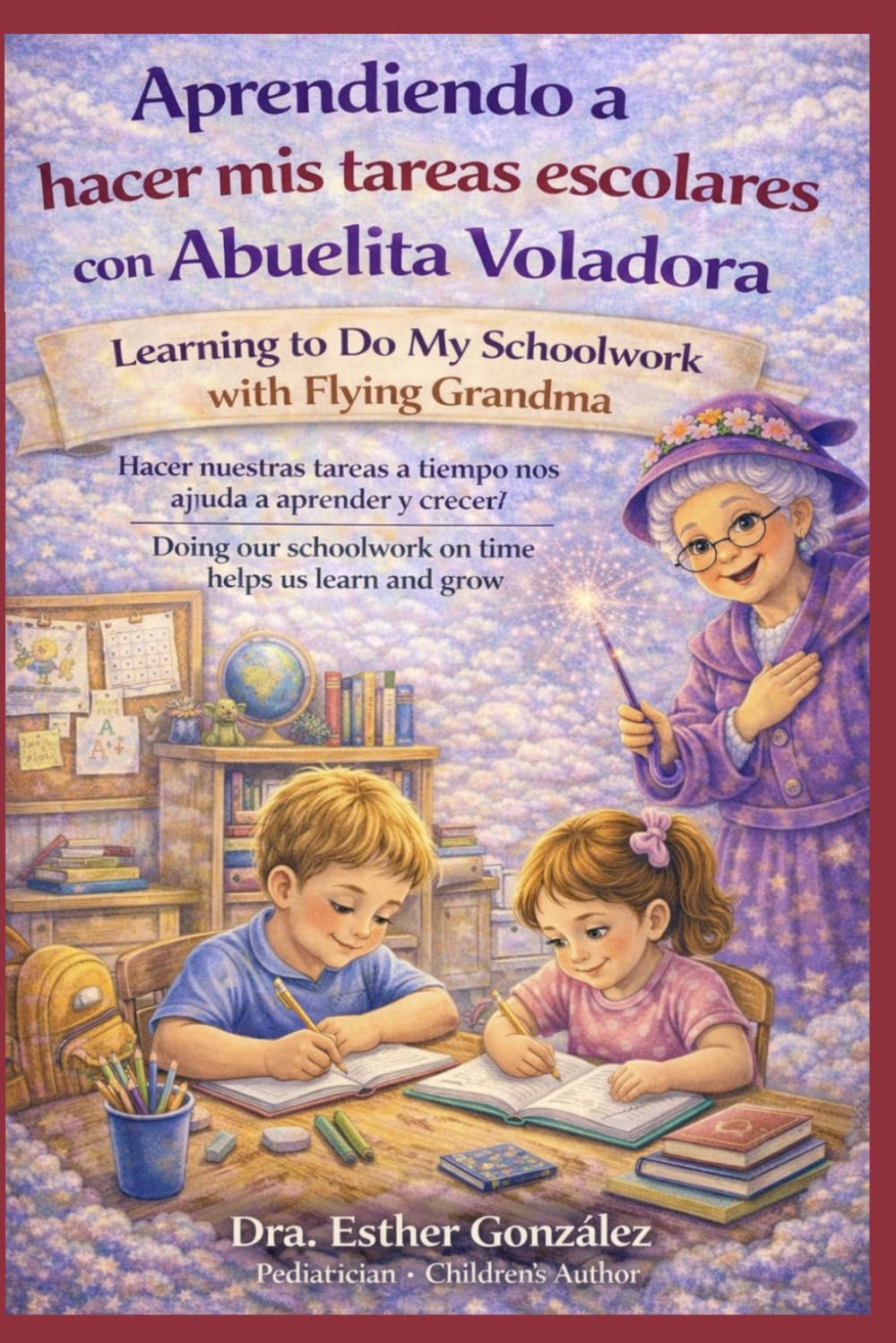 Aprendiendo a hacer mis tareas escolares con Abuelita Voladora / Learning to Do My Schoolwork with Flying Grandma: Hacer nuestras tareas a tiempo nos ... (Los Buenos Hábitos con la Abuelita Voladora)