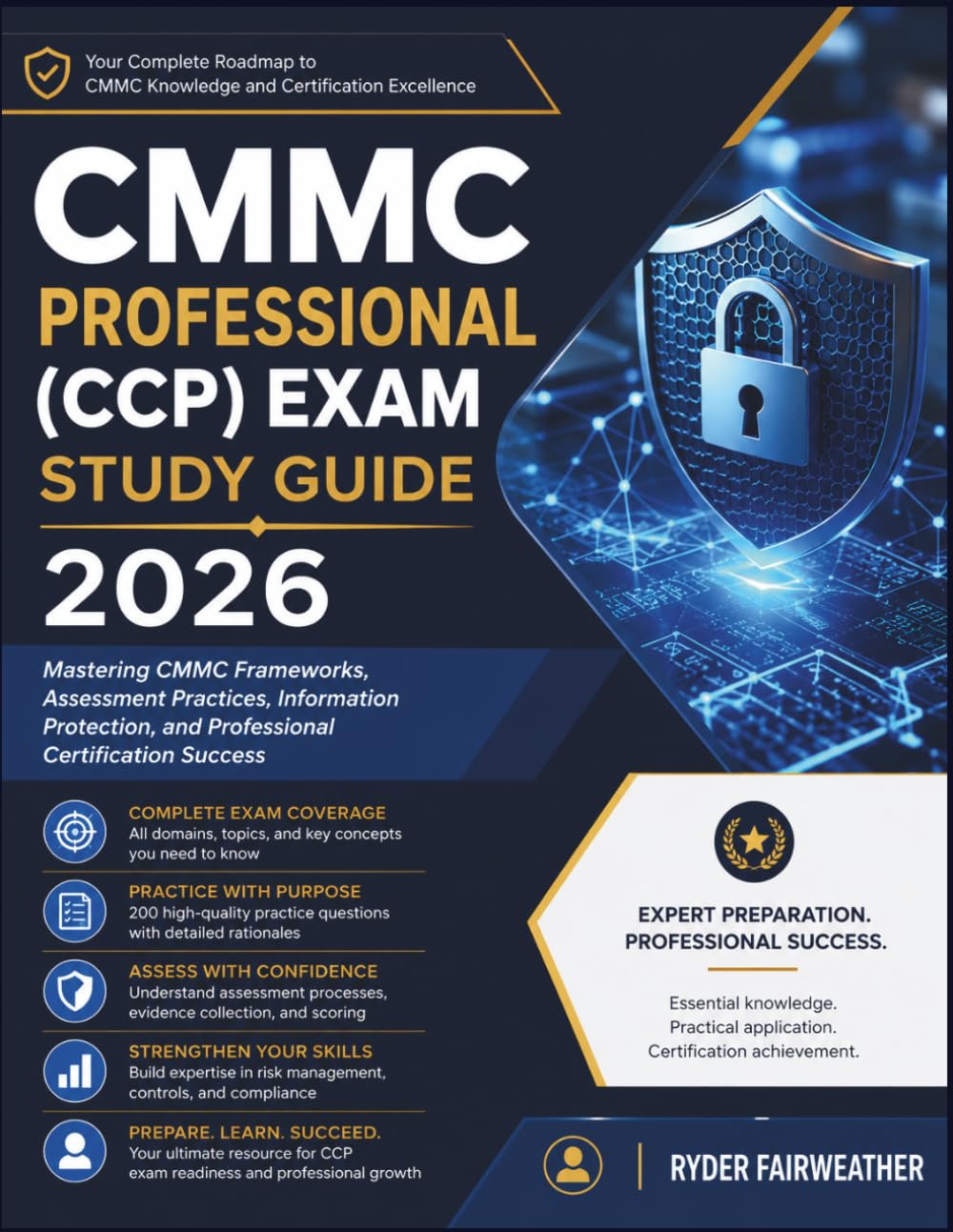 CMMC PROFESSIONAL (CCP) EXAM STUDY GUIDE 2026: Mastering CMMC Frameworks, Assessment Practices, Information Protection, and Professional Certification Success