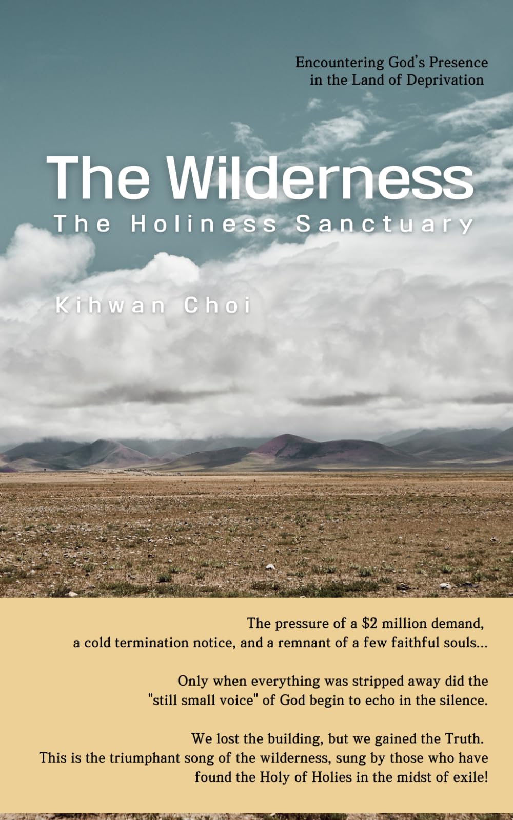 The Wilderness: The Holiest Sanctuary: Encountering God’s Presence in the Land of Deprivation