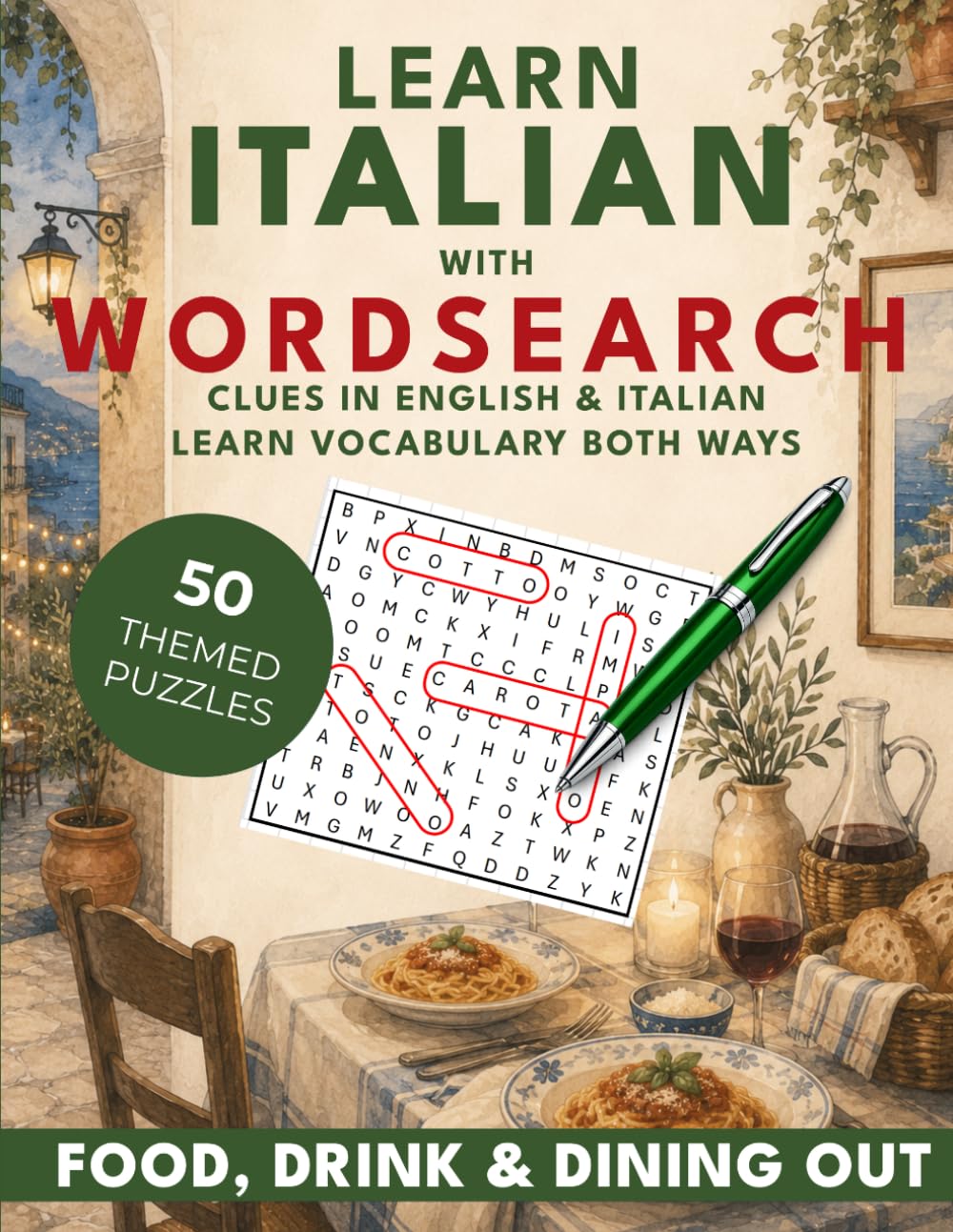 Learn Italian with Wordsearch: Food, Drink & Dining Out: 50 Bilingual Wordsearch Puzzles for Beginners (Learn With Wordsearch)