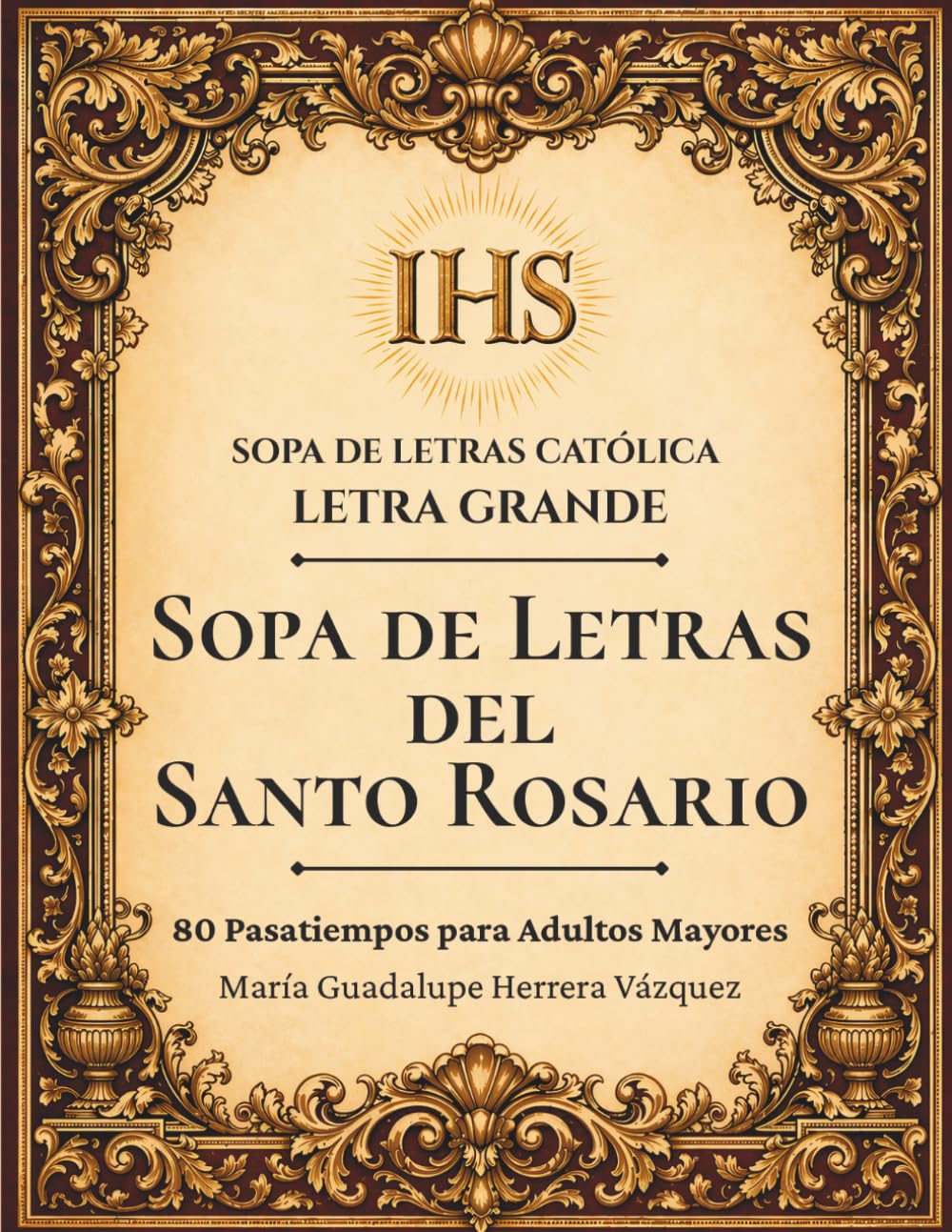 Sopa de Letras del Santo Rosario: 80 Pasatiempos para Adultos Mayores en Letra Grande (Sopa de Letras Católica en Letra Grande)