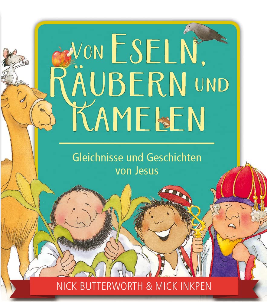 Von Eseln, Räubern und Kamelen: Gleichnisse und Geschichten von Jesus (Bilderbücher für 3- bis 6-Jährige)