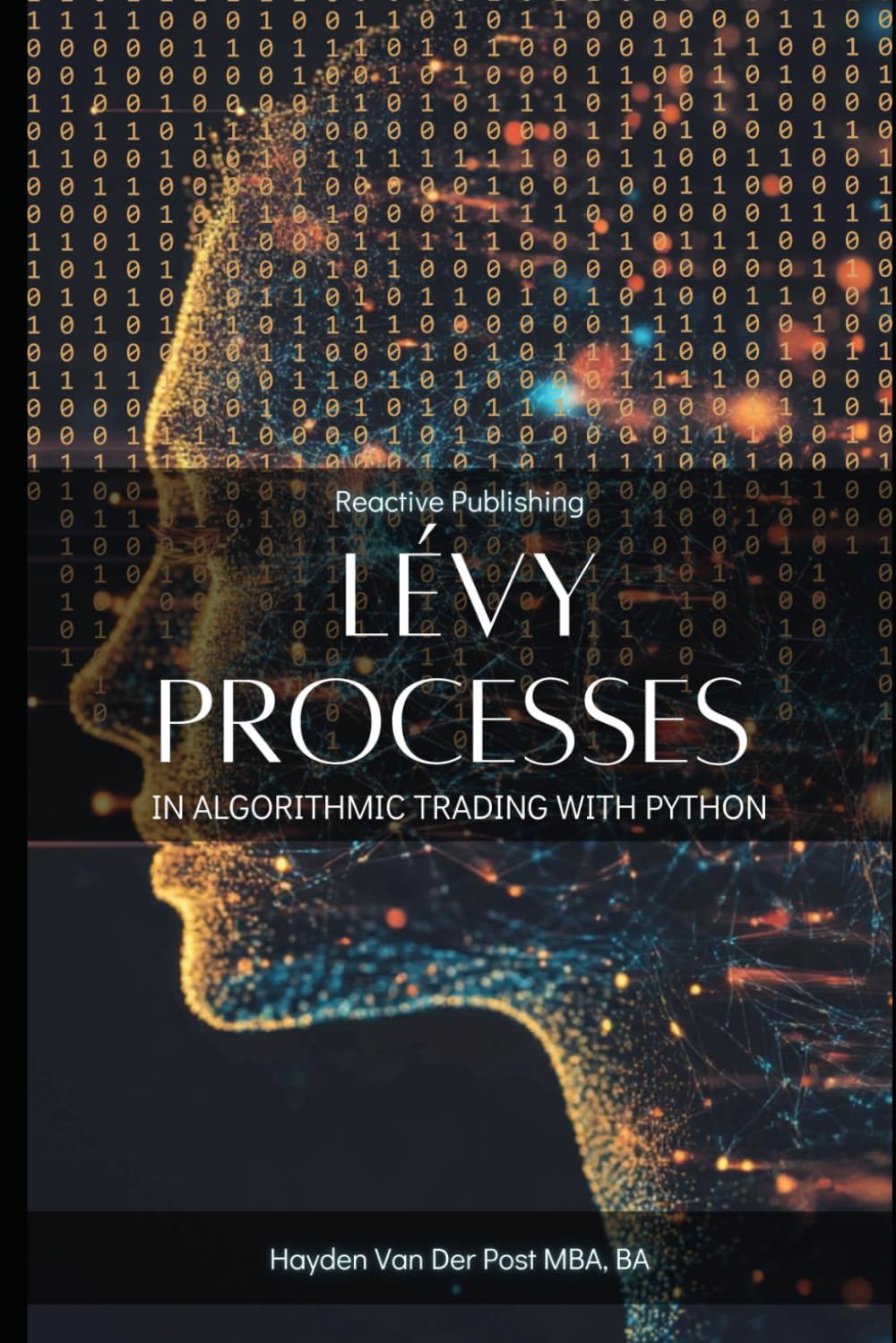 Lévy Processes in Algorithmic Trading with Python: Advanced Stochastic Models for High-Frequency Trading and Risk Management
