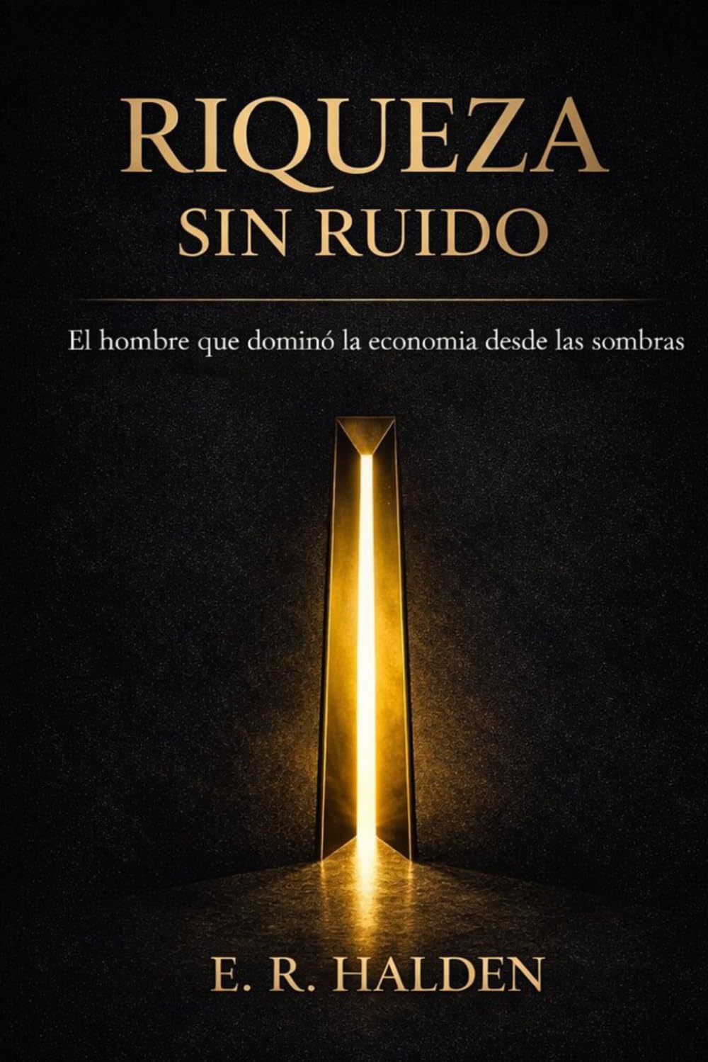 Riqueza sin ruido: El hombre que dominó la economía desde las sombras