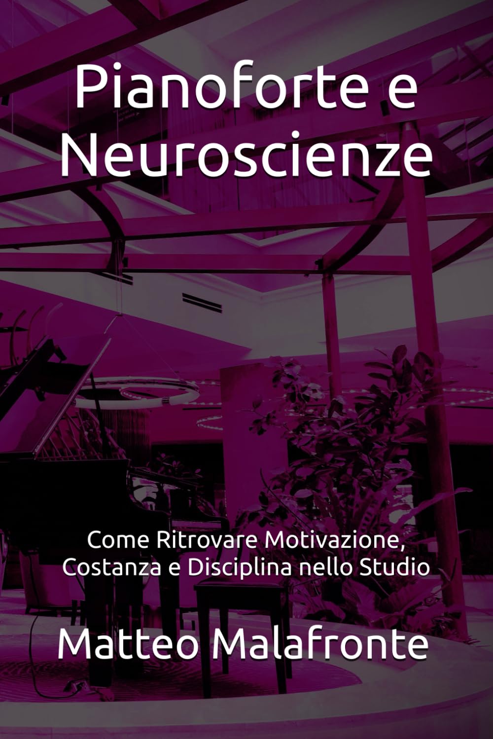 Pianoforte e Neuroscienze: Come Ritrovare Motivazione, Costanza e Disciplina nello Studio
