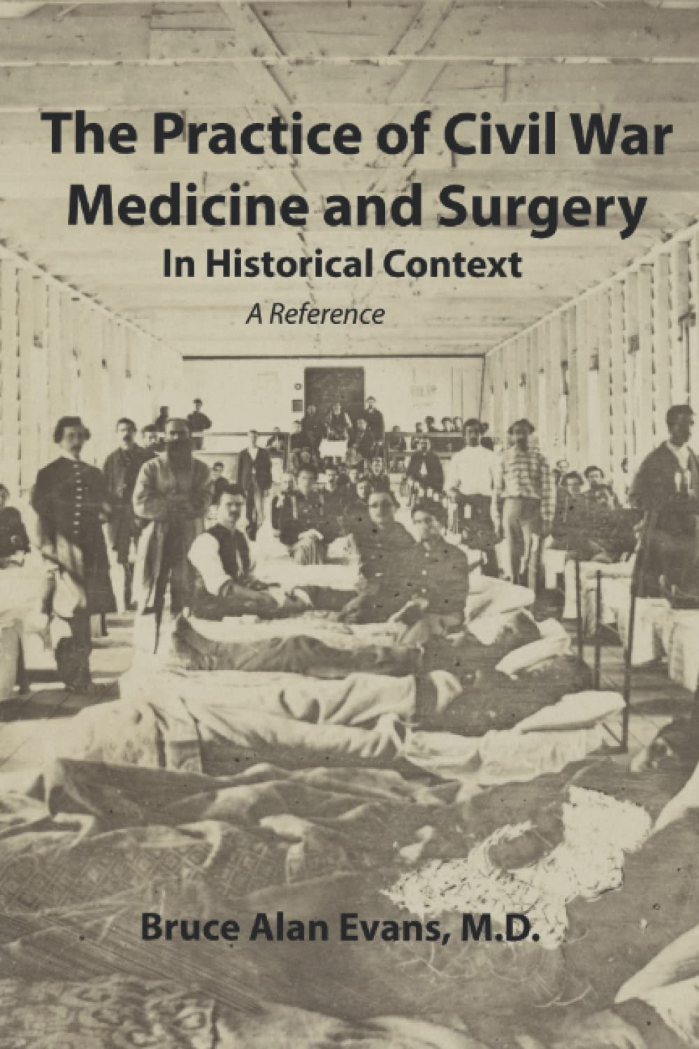 The Practice of Civil War Medicine and Surgery: In Historical Context
