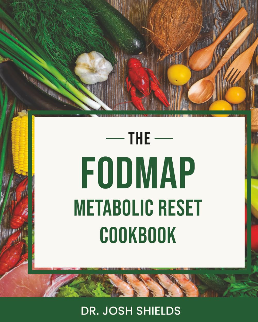 The FODMAP Metabolic Reset Cookbook: Transform Your Health Through Food as Medicine