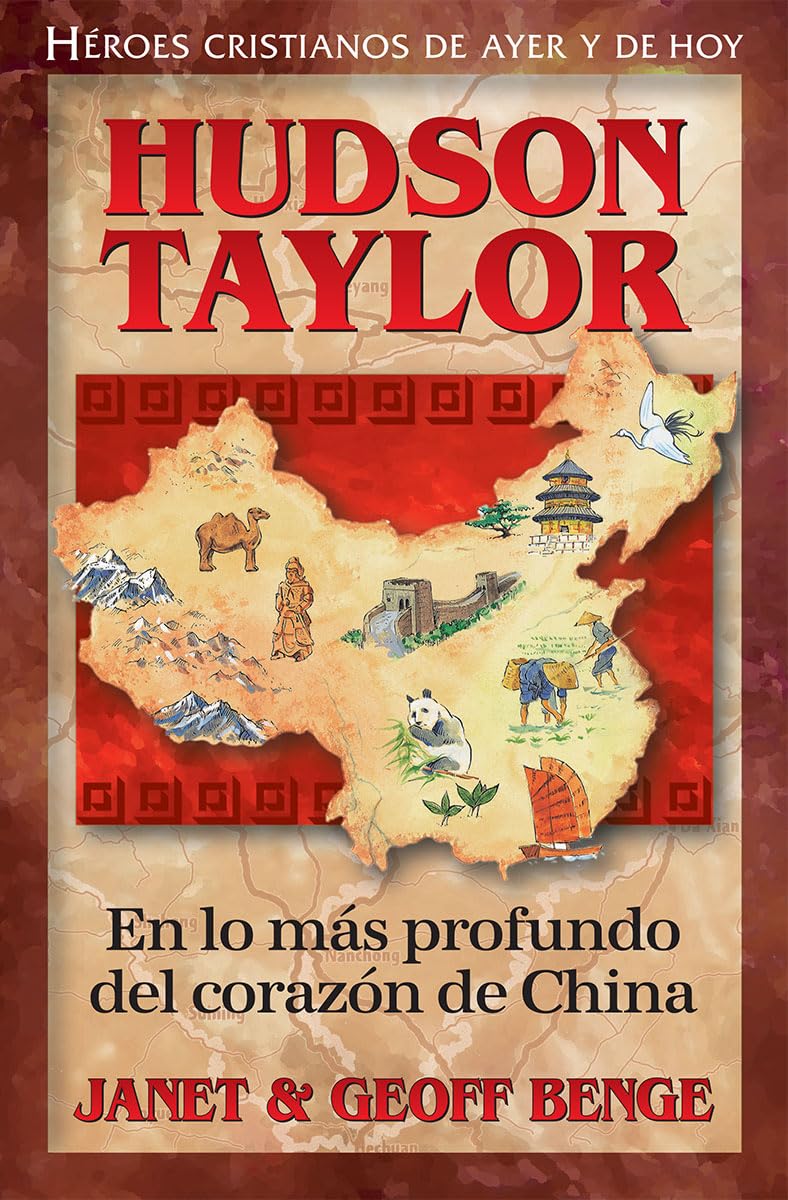 Hudson Taylor (Spanish Edition) En lo mas profundo del corazon de China: La vida de Hudson Taylor (Heroes cristianos de ayer y de hoy)