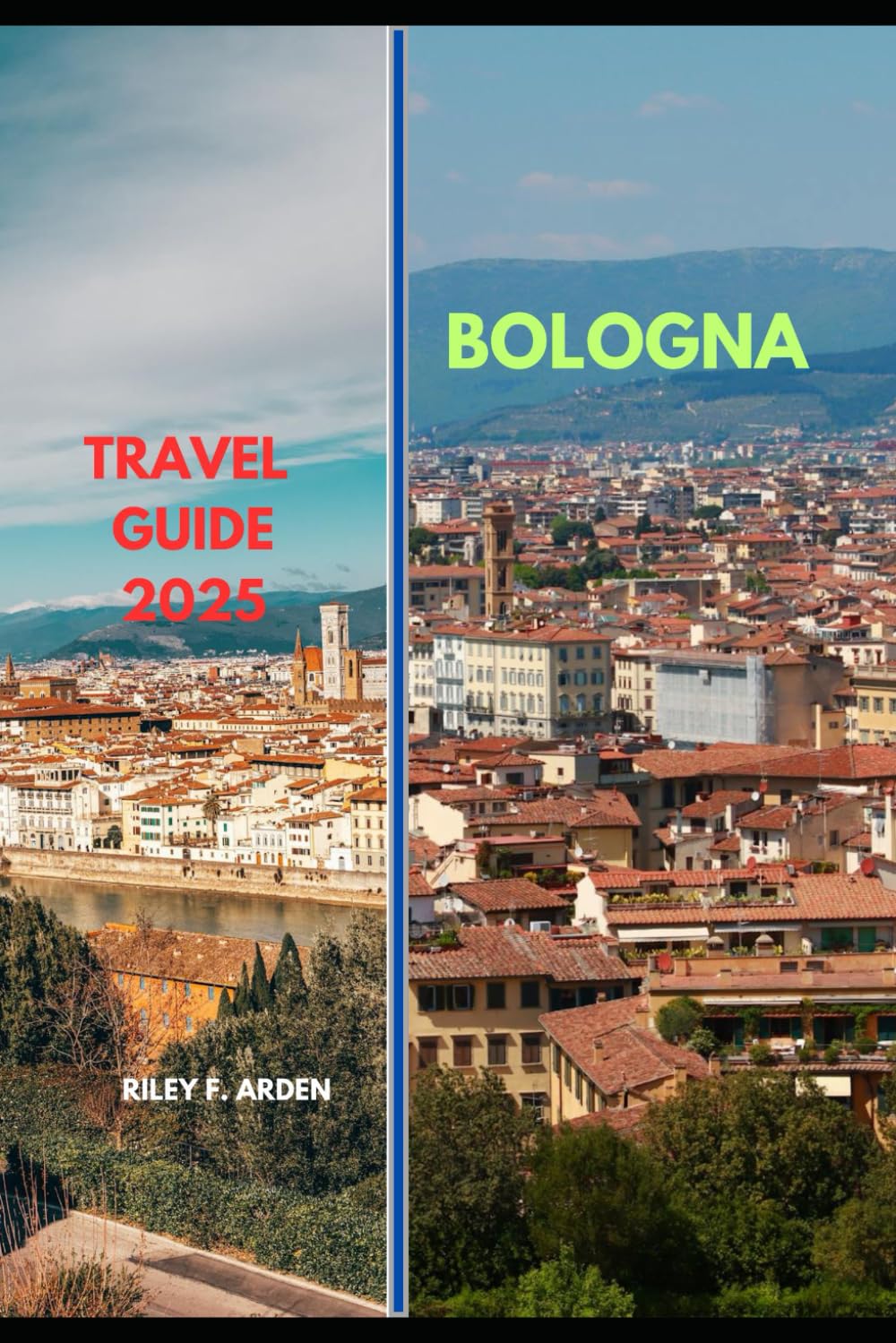 BOLOGNA TRAVEL GUIDE 2025 (Epic Journeys 2025: The Complete Travel Guide Collection)