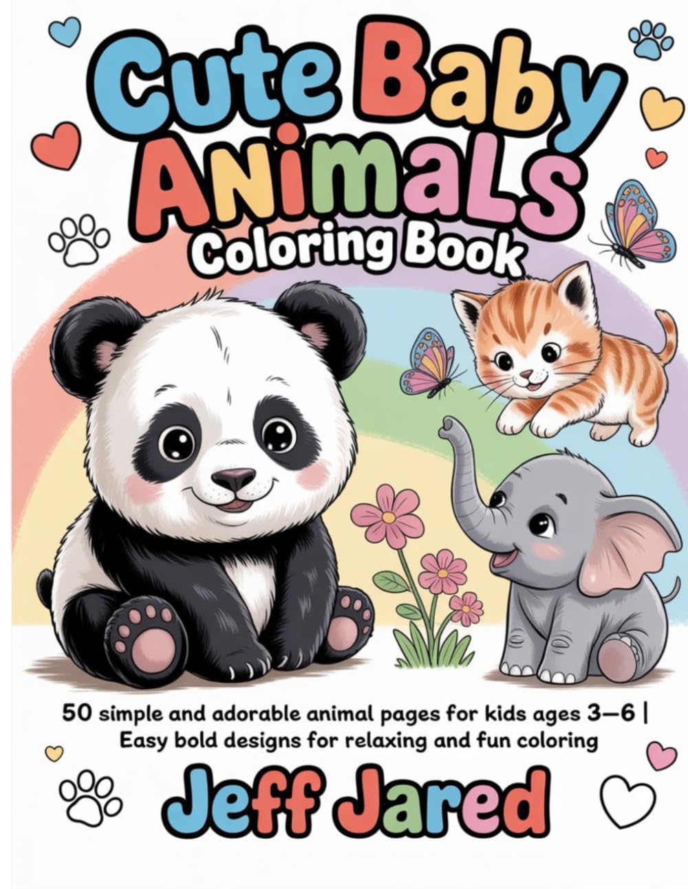 Cute Baby Animals Coloring Book: 50 Simple and Adorable Animal Pages for Kids Ages 3-6 | Easy Bold Designs for Relaxing and Fun Coloring