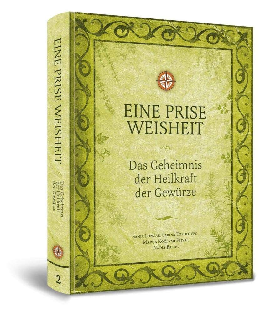 Eine Prise Weisheit: Das Geheimnis der Heilkraft der Gewürze (Eine Prise: Die verborgenen Heilkräfte der Gewürze)