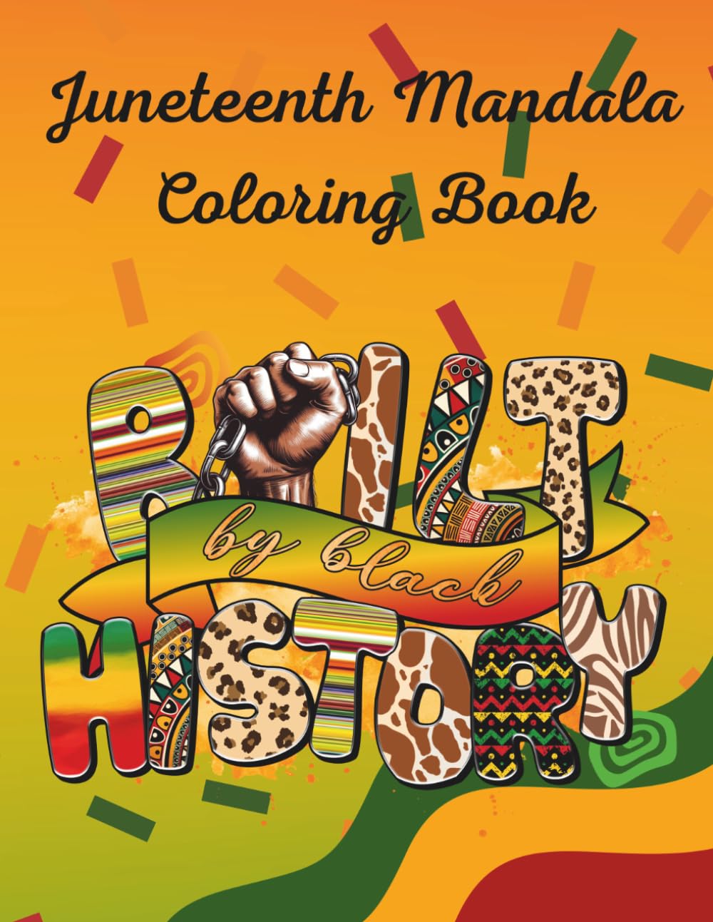 Juneteenth Mandala Coloring Book: Built By Black History