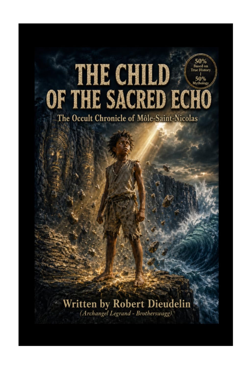 THE CHILD OF THE SACRED ECHO: The Hidden Chronicle of Môle-Saint-Nicolas