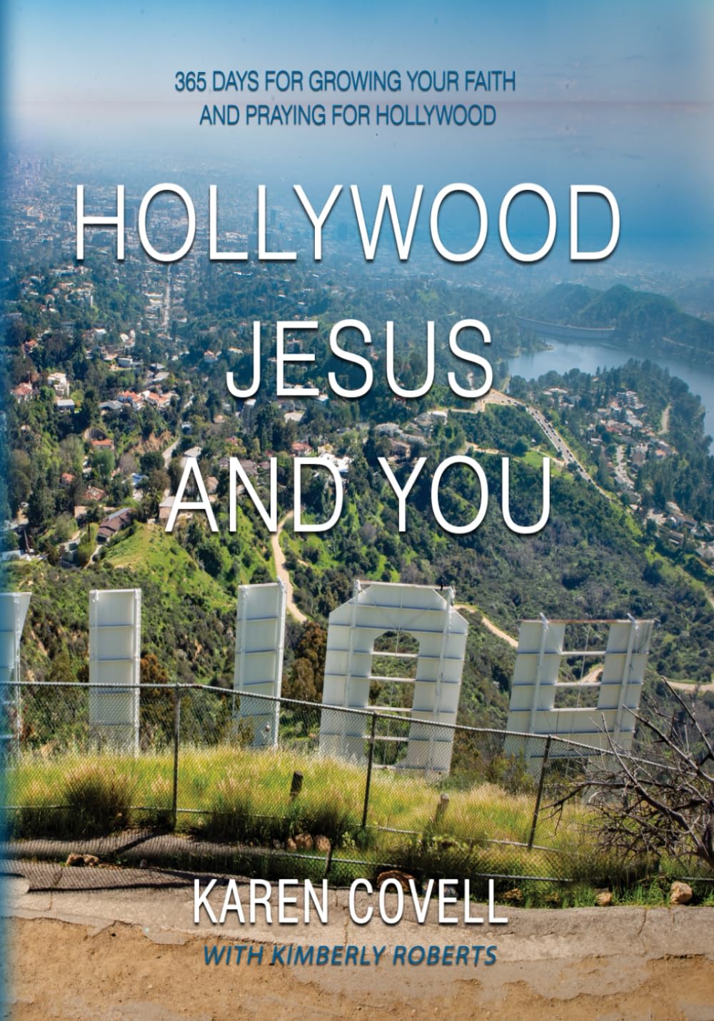 Hollywood, Jesus, and You: 365 Days for Growing your Faith and Praying for Hollywood