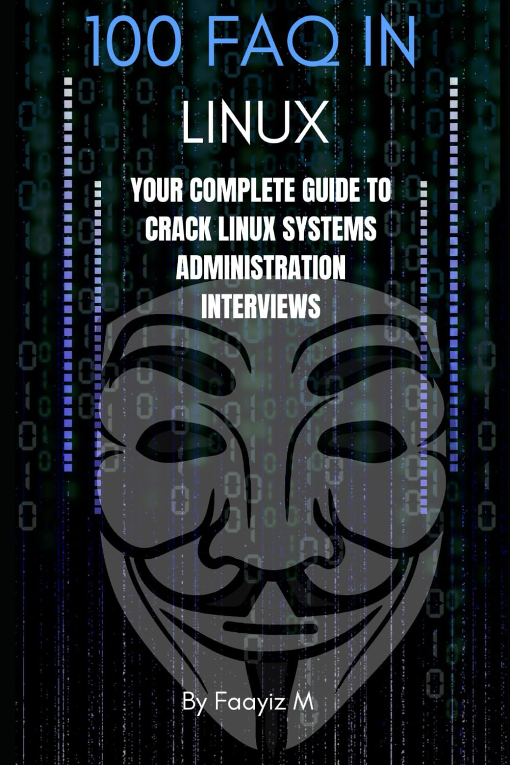Linux Interview Questions and Answers: 100+ Frequently Asked Linux System Administration Questions with Real-World Commands, Scenarios, and Practical Examples (100 FAQ Series for engineers)