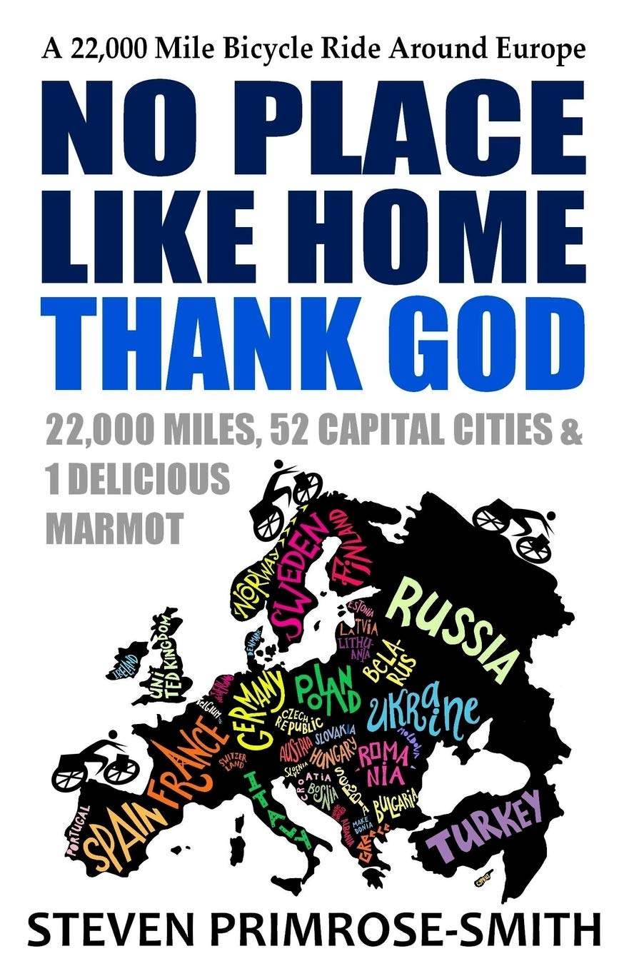 No Place Like Home, Thank God: A 22,000 Mile Bicycle Ride Around Europe