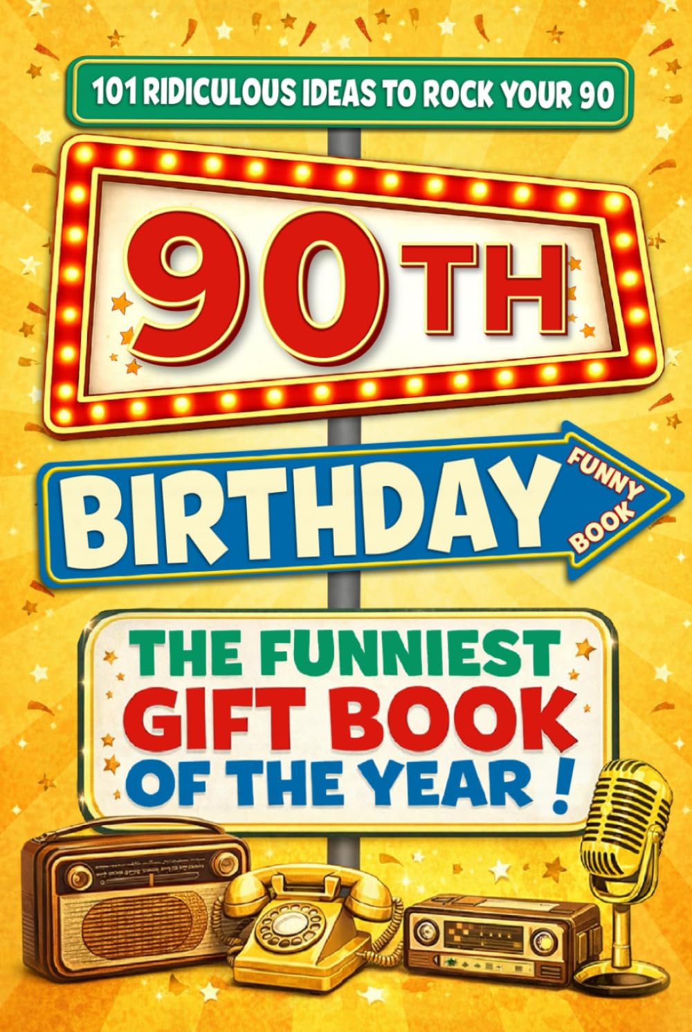 The Big Book of 90th Birthday Laughs: 101 Ridiculous Ideas to Rock your 90 – Word Search, Quizzes, Activities & A Perfect Milestone Gift for Friends and Family