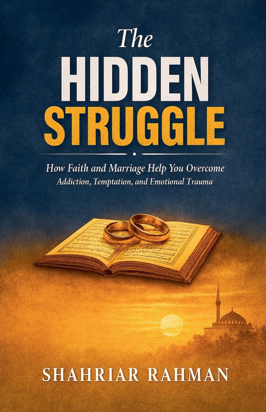 The Hidden Struggle: How Faith and Marriage Help You Overcome Addiction, Temptation, and Emotional Trauma