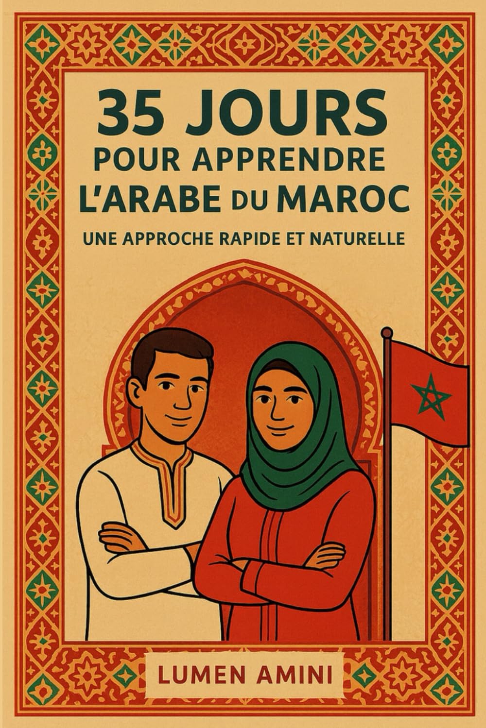 35 JOURS POUR APPRENDRE L’ARABE DU MAROC (DARIJA): Une Approche rapide et naturelle pour maitriser l'arabe du Maroc