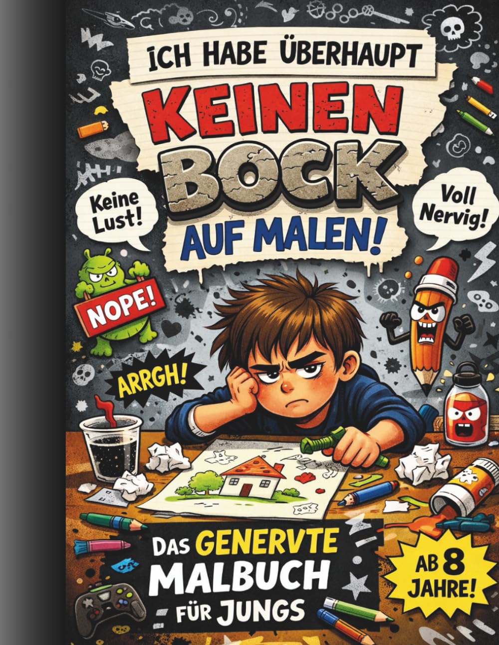 Ich habe überhaupt keinen Bock auf Malen: Das genervte Malbuch für Jungs
