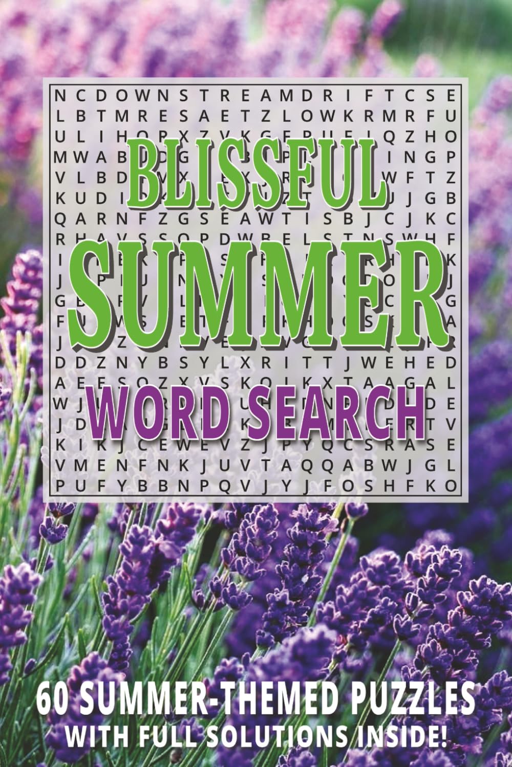 BLISSFUL SUMMER WORD SEARCH: Easy To Read Word Find Book For Adults | 60 Summer-themed Puzzles With Solutions | 720 Words To Discover | Fantastic Gift For Everyone