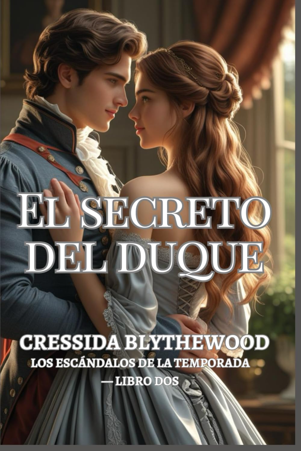 El Secreto del Duque: Un romance de la Regencia de herederos ocultos, amor prohibido y segundas oportunidades (Los escándalos de la temporada)