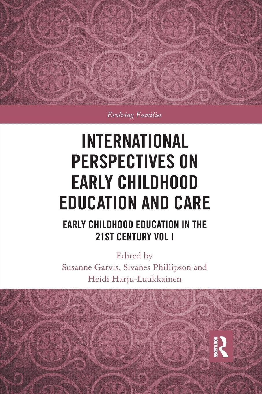 International Perspectives on Early Childhood Education and Care: Early Childhood Education in the 21st Century Vol I: 1