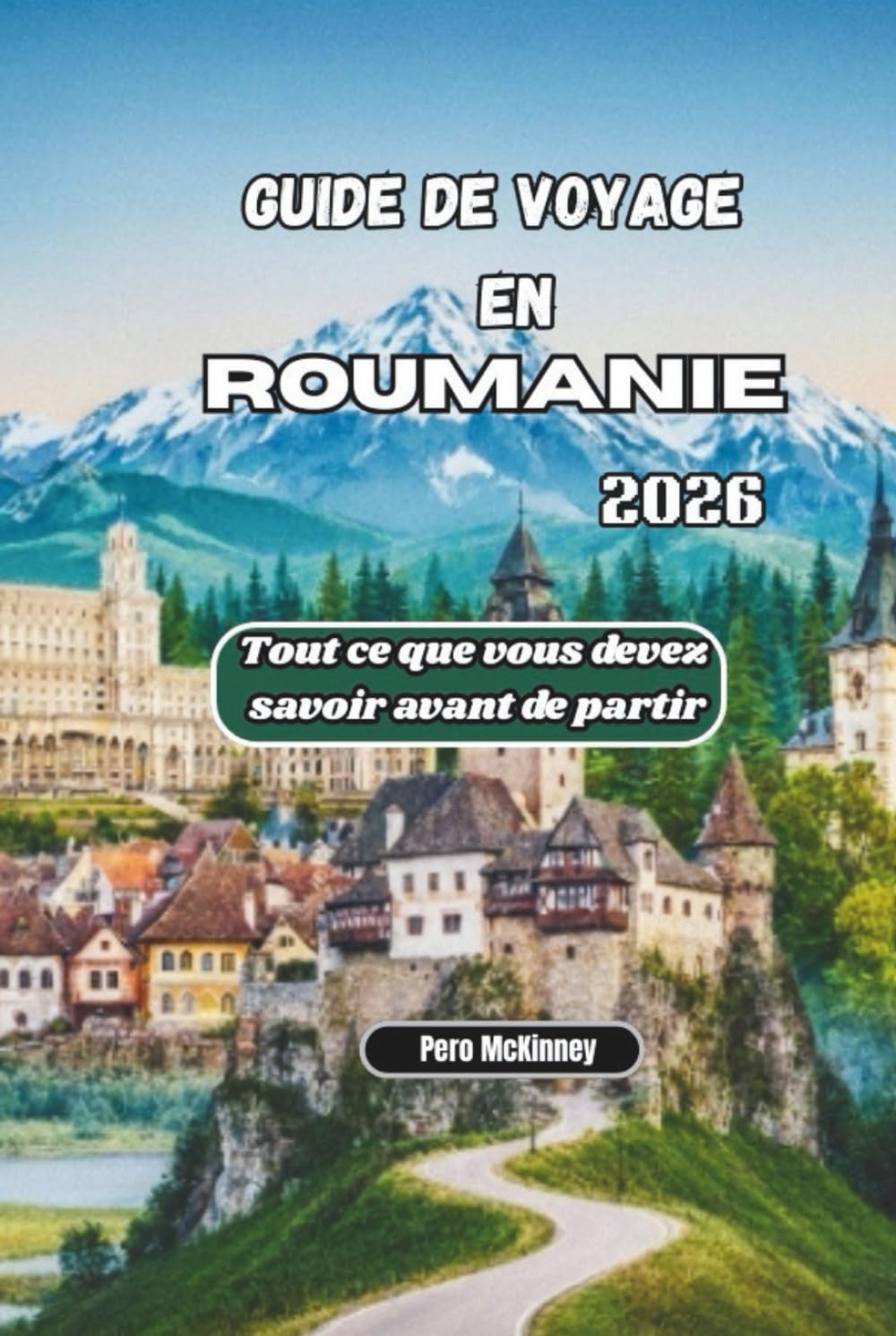 Guida di Viaggio in Romania 2026: Tutto quello che devi sapere prima di partire