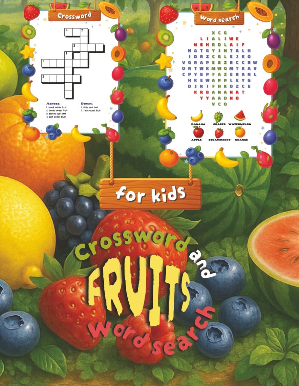 Fruits crossword and word search for kids: Activity Book Crossword, Word Search, Missing Vowel, and Word Scramble Puzzles for Kids Ages 4, 5, 6, 7, 8, ... Spelling, Thinking, and Vocabulary Skills