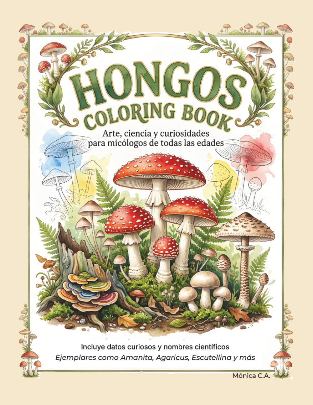 HONGOS COLORING BOOK: Arte, ciencia y curiosidades para micólogos de todas las edades: Libro de colorear educativo para niños y adultos con datos curiosos y nombres científicos de los hongos.