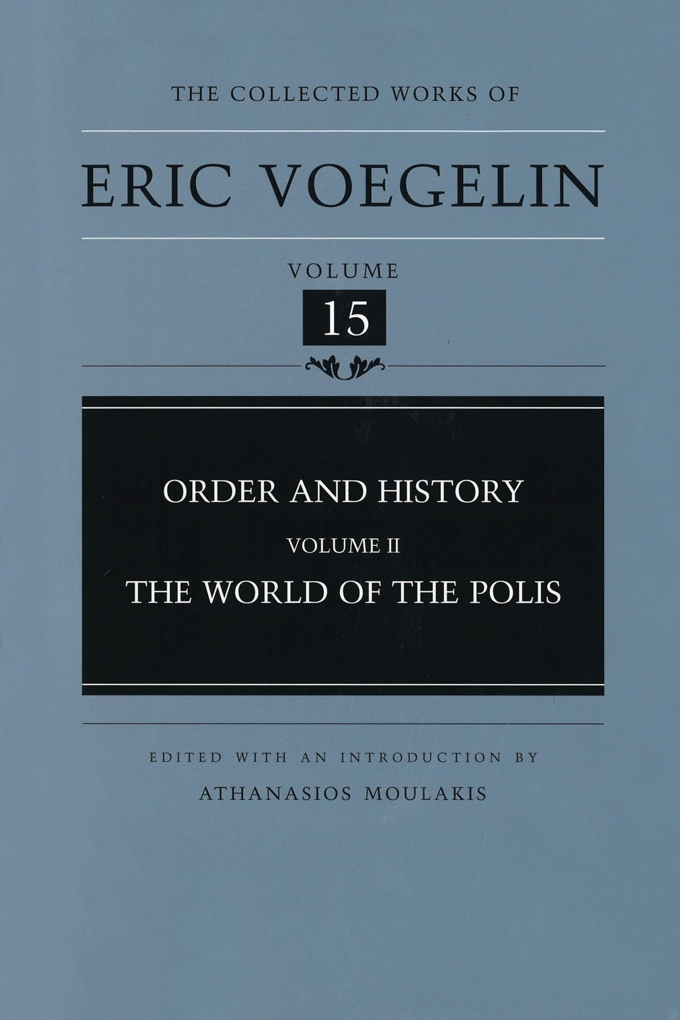 Order and History (Volume 2): The World of the Polis (Collected Works of Eric Voegelin, Volume 15)