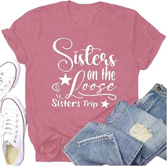 Sisters Trip Shirts for Women Friends Girls Trip Holiday T-Shirt Sisters on The Loose Print Tee Tops