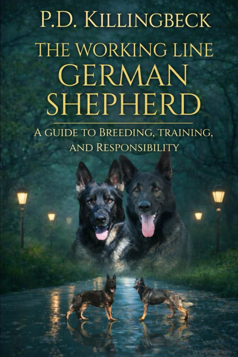 The Working Line German Shepherd: A Guide To breeding, Training, And Responsibility