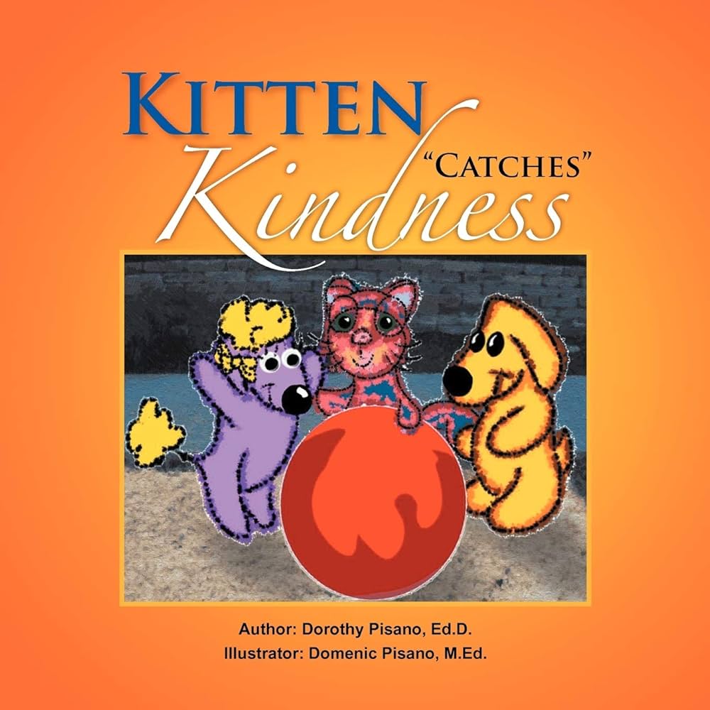 Kitten ''Catches'' Kindness : Pisano, Dorothy Ed D: Amazon.sg: Books