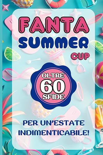 FANTASUMMER CUP, SFIDE PER MIGLIORI AMICHE: La Challenge più Virale e Divertente dell'Estate! Avventure, Risate e Momenti Indimenticabili con le tue BFF! (Italian Edition)
