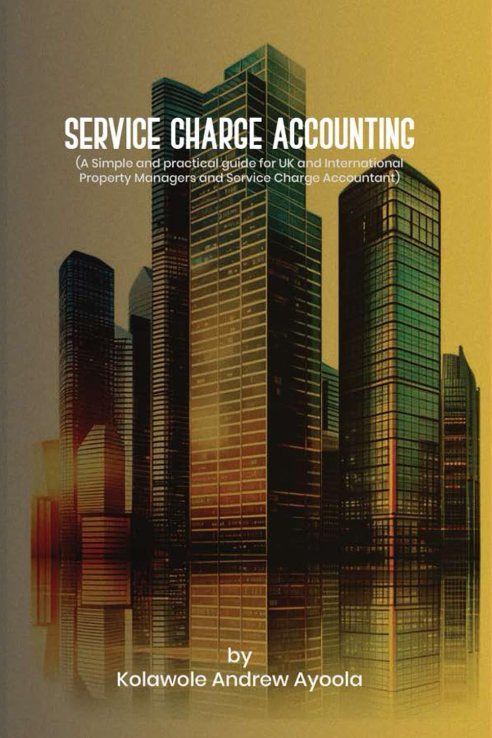 Service Charge Accounting: A simple and practical guide for UK and International Property Managers and Service Charge Accountants.