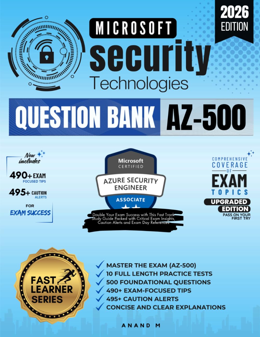 MICROSOFT AZURE SECURITY TECHNOLOGIES | MASTER THE EXAM (AZ-500), 10 FULL LENGTH PRACTICE TESTS, 500 FOUNDATIONAL QUESTIONS, 490+ EXAM-FOCUSED TIPS, 495+ CAUTION ALERTS, CONCISE AND CLEAR EXPLANATIONS