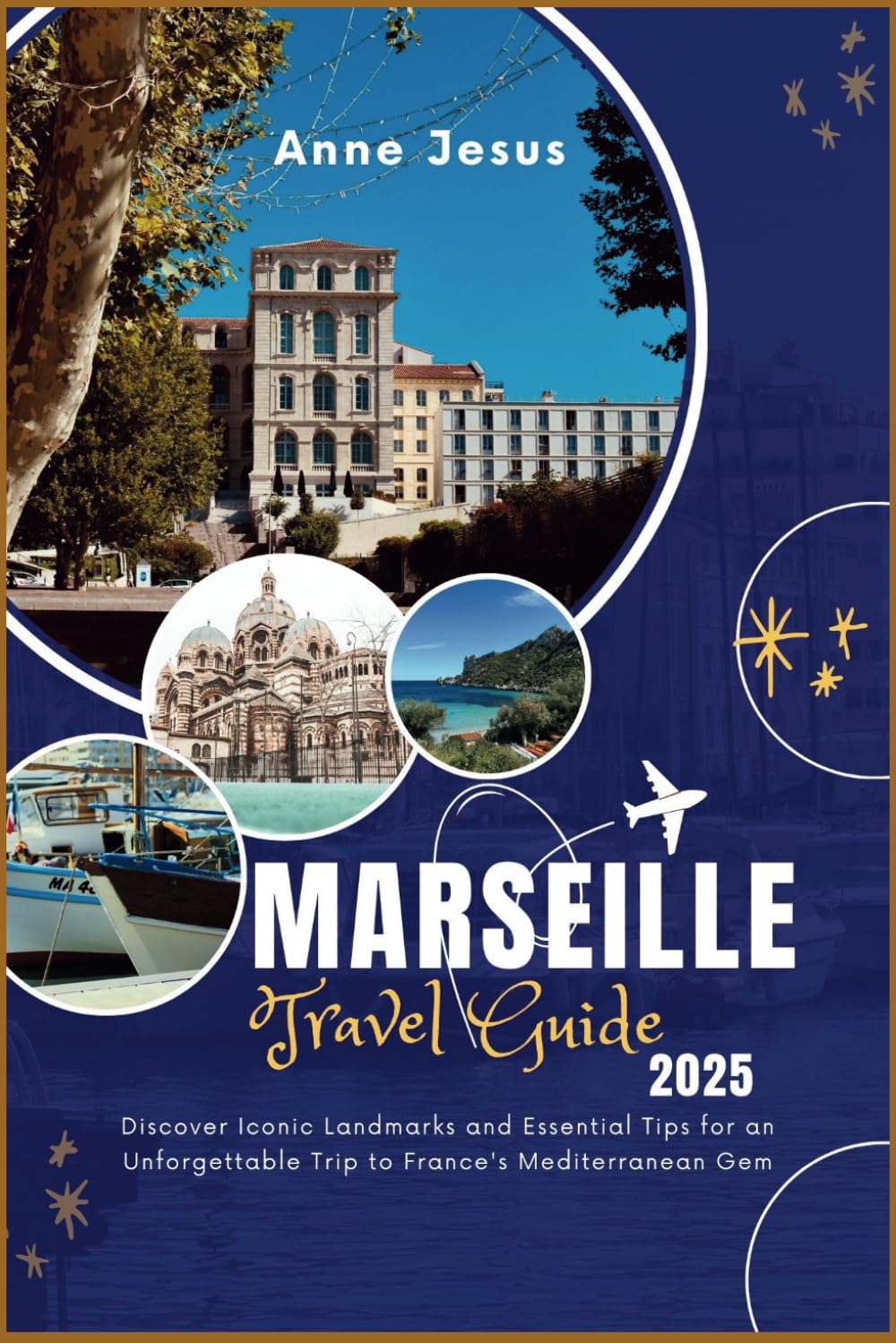 Marseille Travel Guide 2025: Discover Iconic Landmarks and Essential Tips for an Unforgettable Trip to France's Mediterranean Gem
