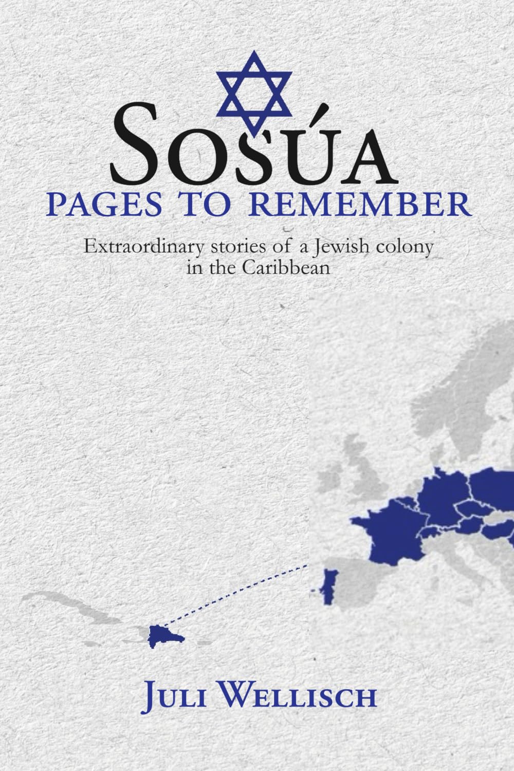 Sosúa. Pages to Remember. Extraordinary stories of a Jewish colony in the Caribbean