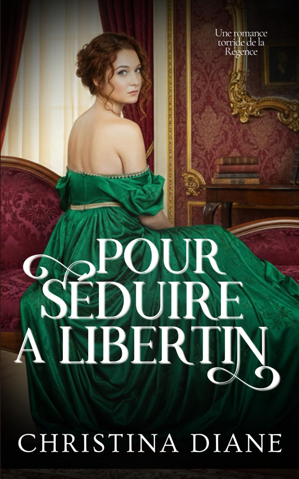 Pour Séduire un Libertin: Une romance torride de la Régence