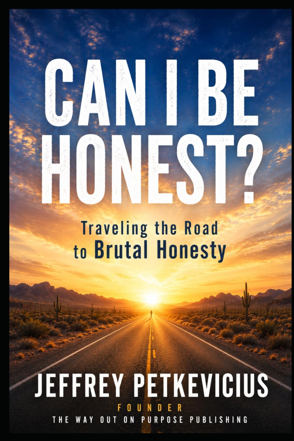 Can I be Honest?: Traveling the Road to Brutal Honesty (The Way Out on Purpose Publishing LLC)
