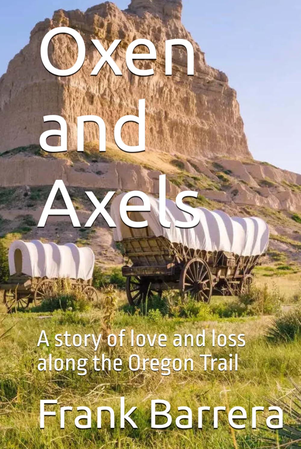 Oxen and Axels: A story of love and loss along the Oregon Trail