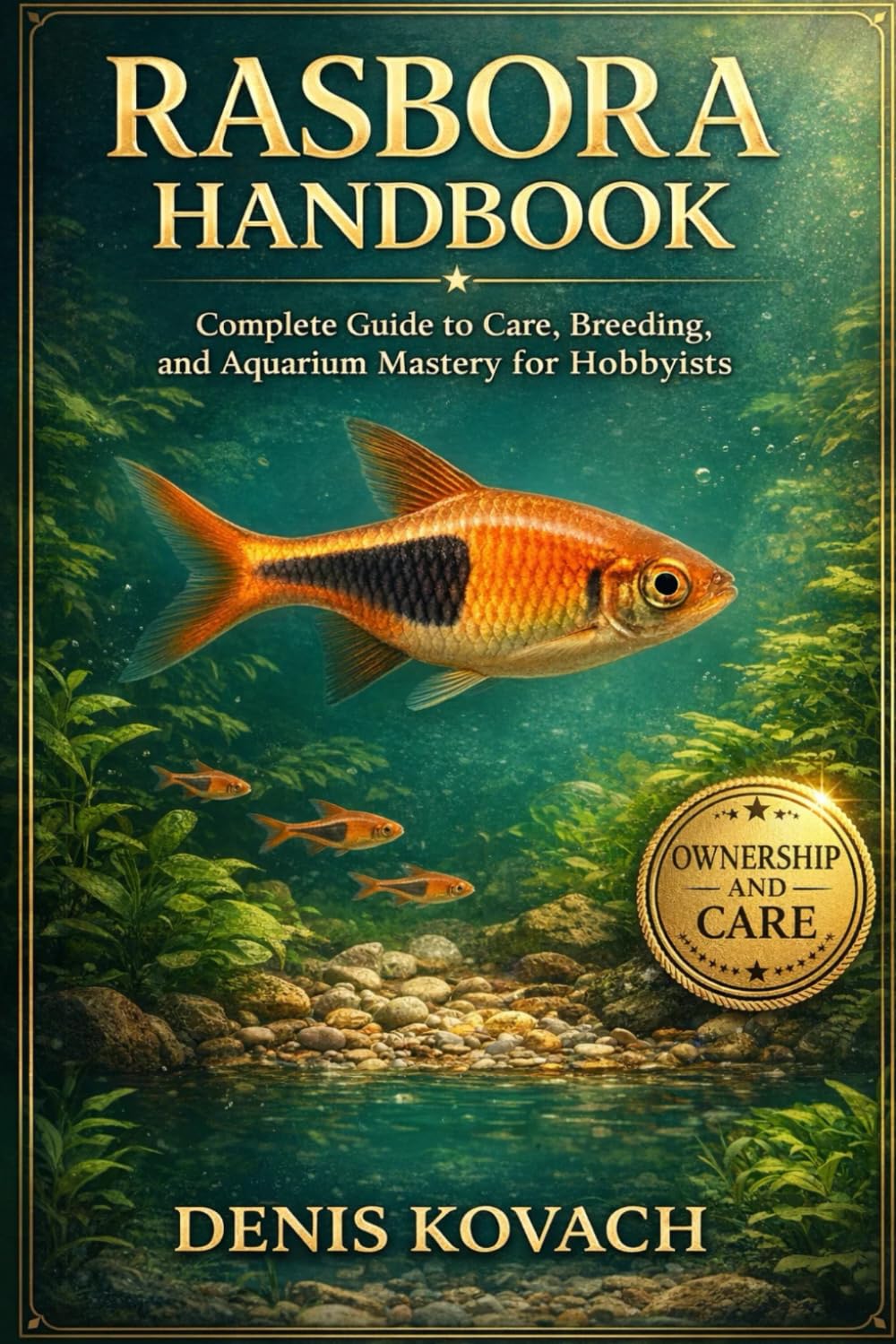 RASBORA HANDBOOK: Rasbora Handbook: Complete Guide to Care, Breeding, and Aquarium Mastery for Hobbyists