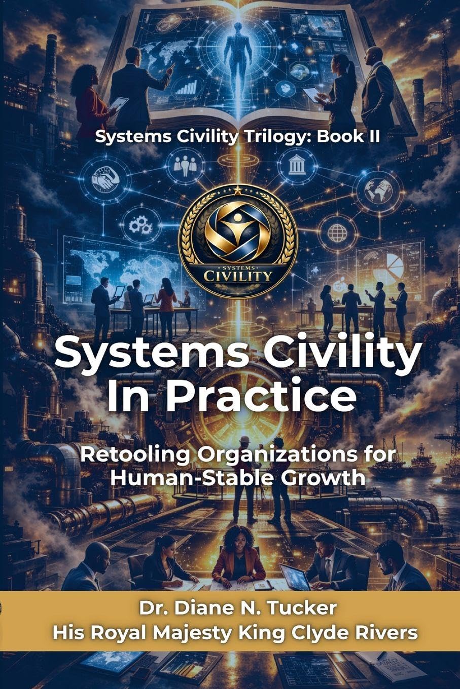 Systems Civility In Practice: Retooling Organizations for Human-Stable Growth
