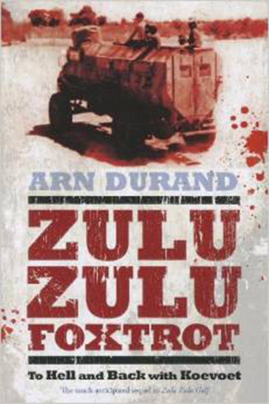 Zulu Zulu Foxtrot To Hell and Back with Koevoet Durand, Arn