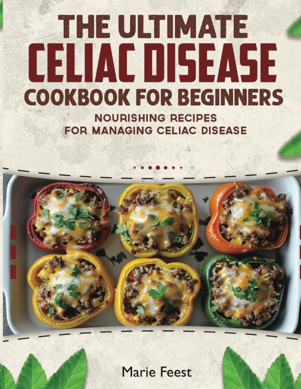 The Ultimate Celiac Disease Cookbook: Nourishing Recipes for Managing Celiac Disease
