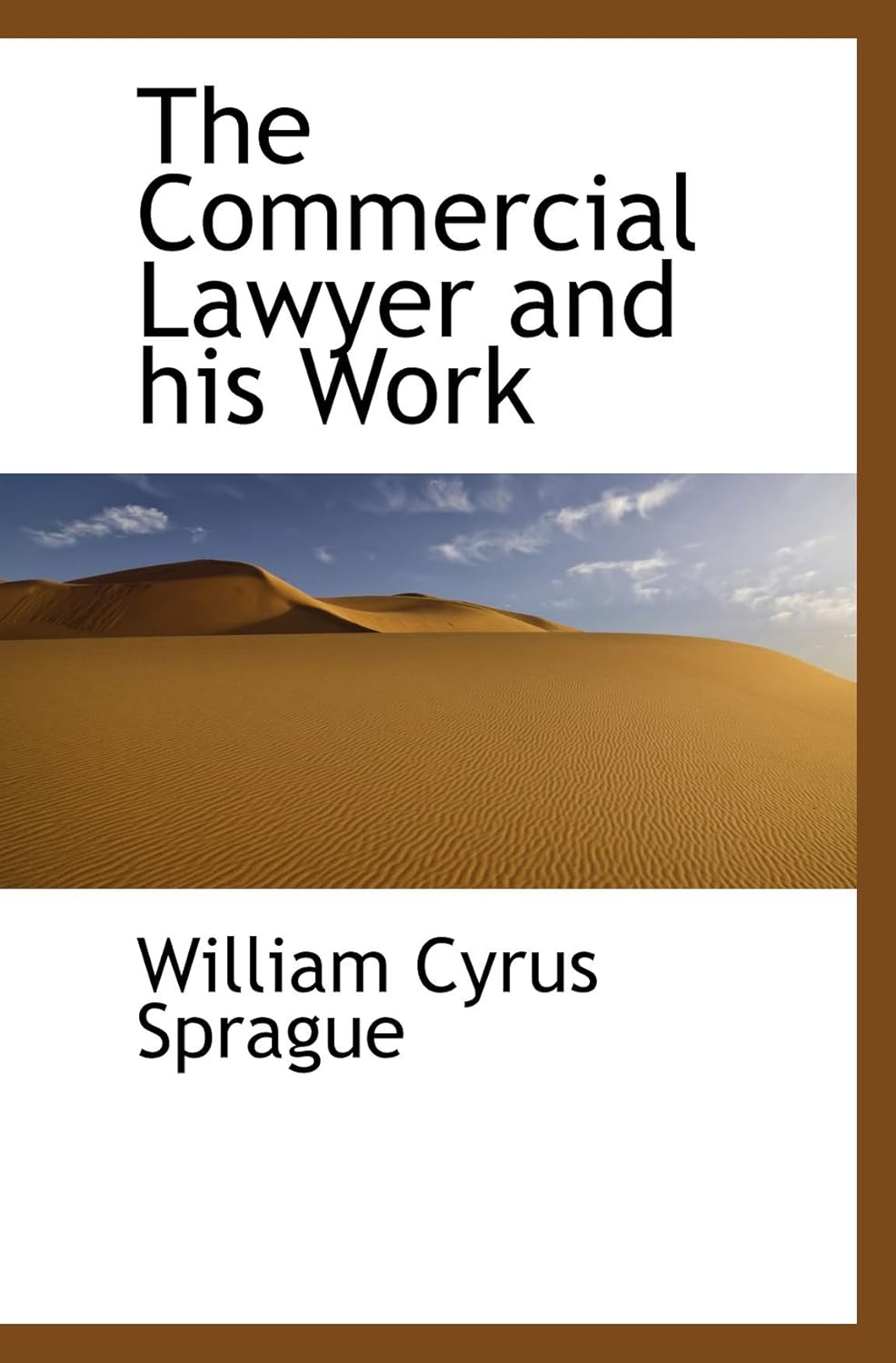 The Commercial Lawyer and his Work 9781115652575 Sprague