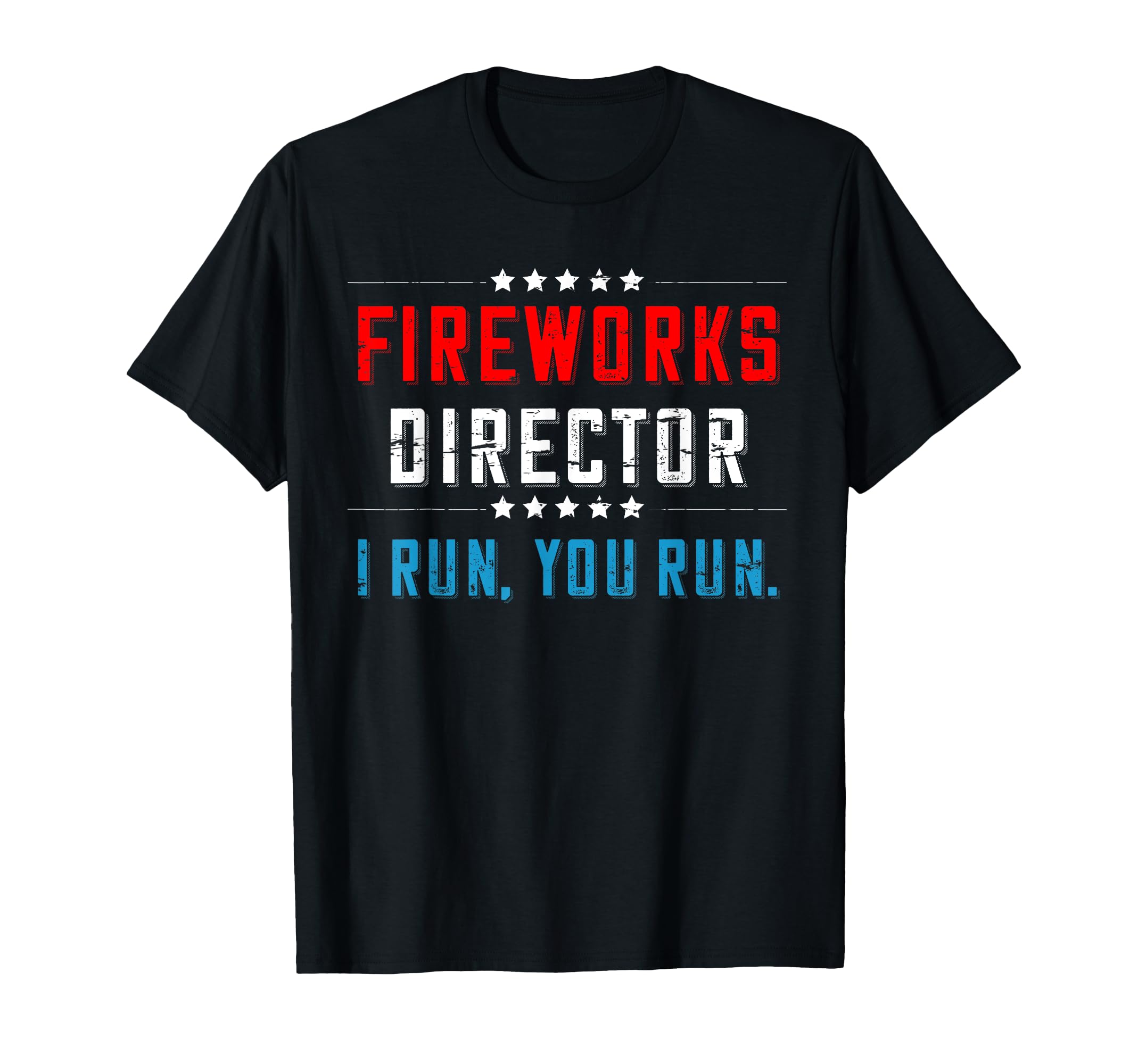 4th Of July Fireworks Director I Run You Run T-Shirt T-Shirt