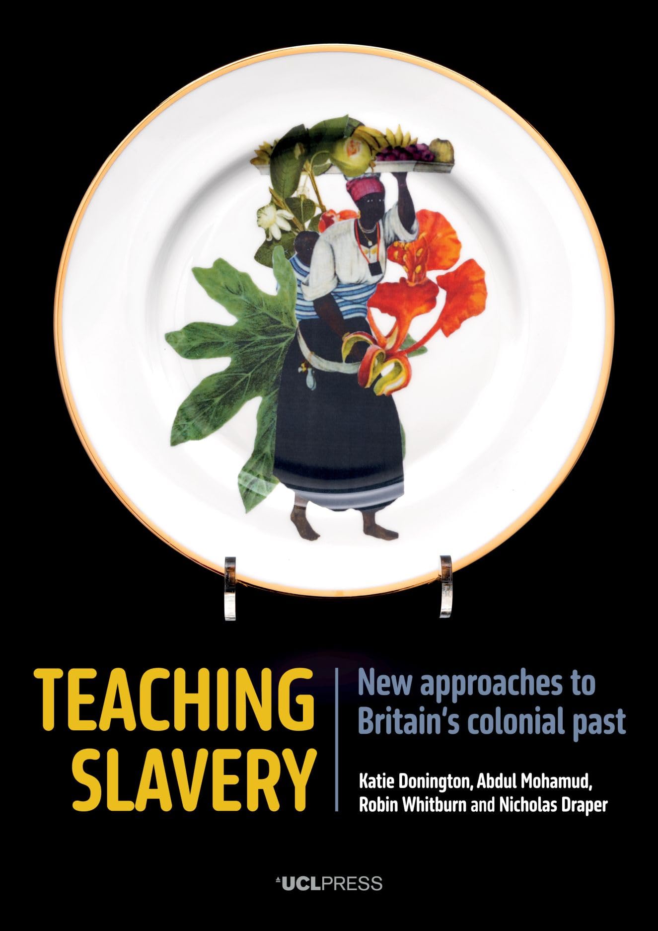 Teaching Slavery : New Approaches to Britains Colonial Past