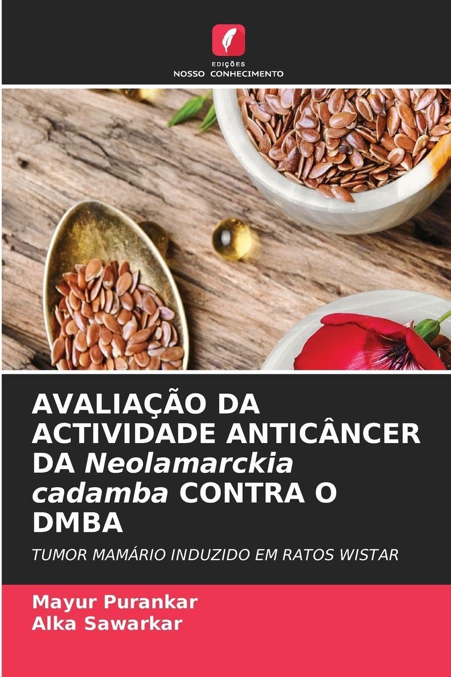 Edições Nosso Conhecimento Avaliação Da Actividade Anticâncer Da Neolamarckia Cadamba Contra O Dmba: Tumor Mamário Induzido Em Ratos Wistar